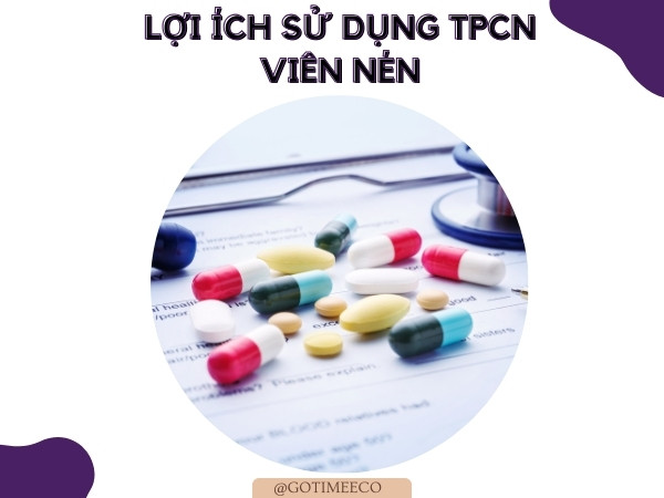 Lợi ích sử dụng TPCN dạng viên nén