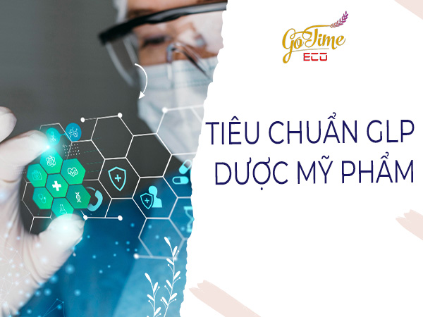 Tiêu chuẩn GLP dược mỹ phẩm