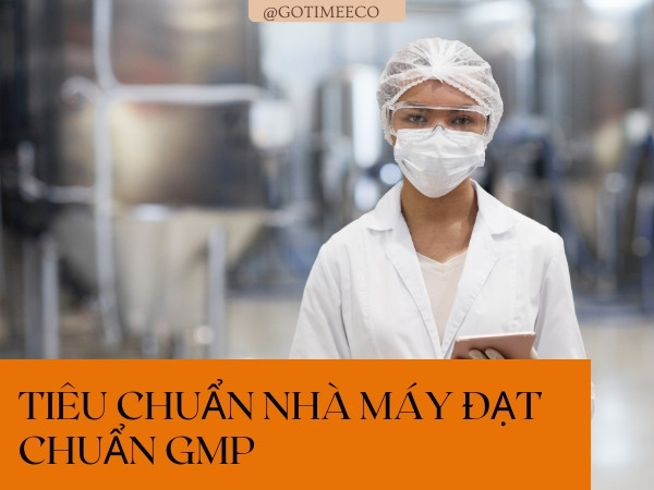 Tiêu chuẩn nhà máy đạt chuẩn GMP