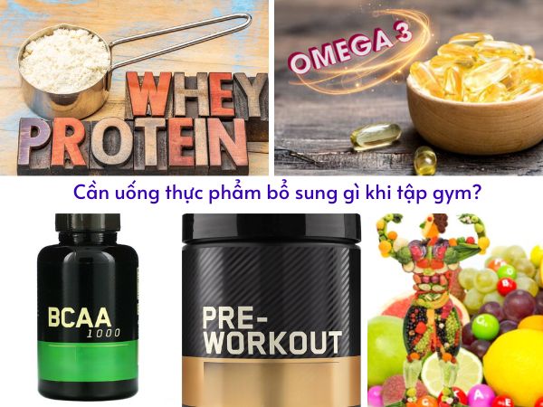 Cần uống thực phẩm bổ sung gì khi tập gym?