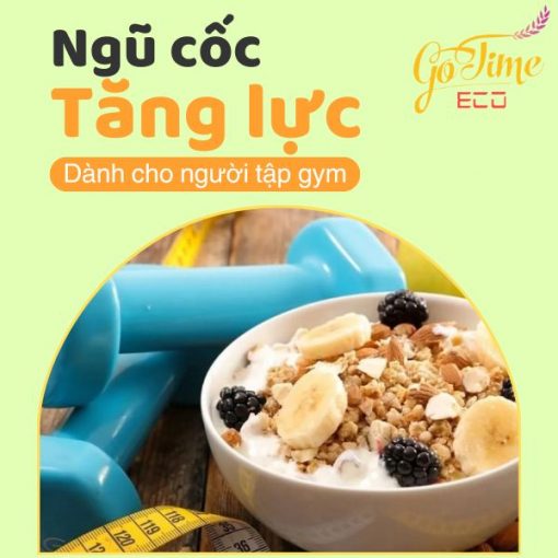 Gia công ngũ cốc tăng lực dành cho người tập gym