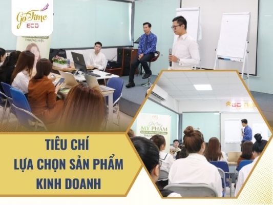 Buổi dào tạo: Tiêu chí lựa chọn sản phẩm kinh doanh hiệu quả