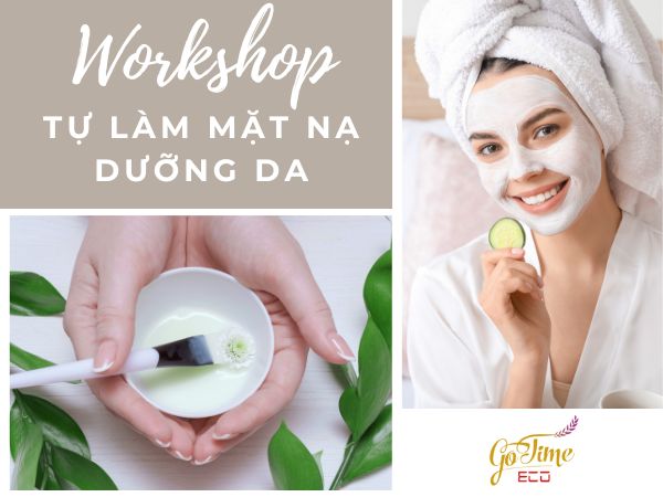 Workshop 14/9: Tự làm mặt nạ dưỡng da tại Gotime Eco